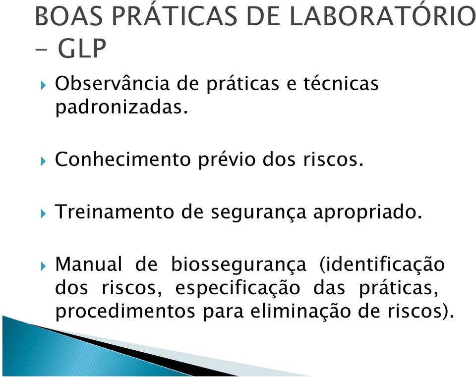 Treinamento de segurança apropriado.