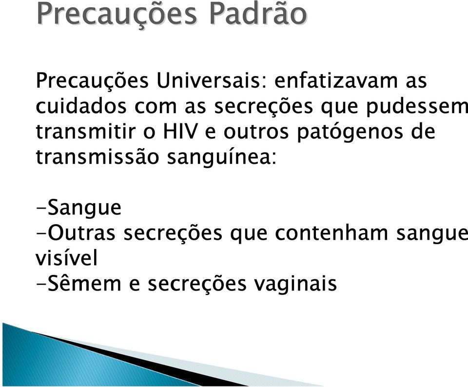 outros patógenos de transmissão sanguínea: nea: -Sangue