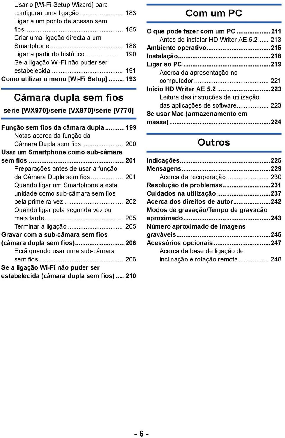 .. 199 Notas acerca da função da Câmara Dupla sem fios... 200 Usar um Smartphone como sub-câmara sem fios...201 Preparações antes de usar a função da Câmara Dupla sem fios.