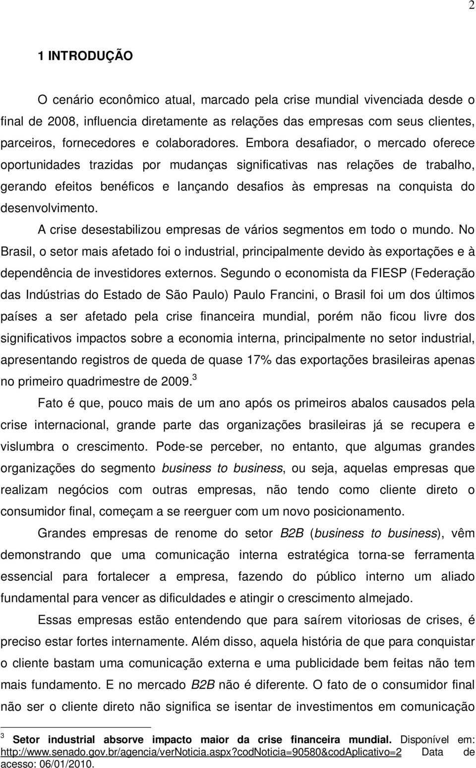 Embora desafiador, o mercado oferece oportunidades trazidas por mudanças significativas nas relações de trabalho, gerando efeitos benéficos e lançando desafios às empresas na conquista do