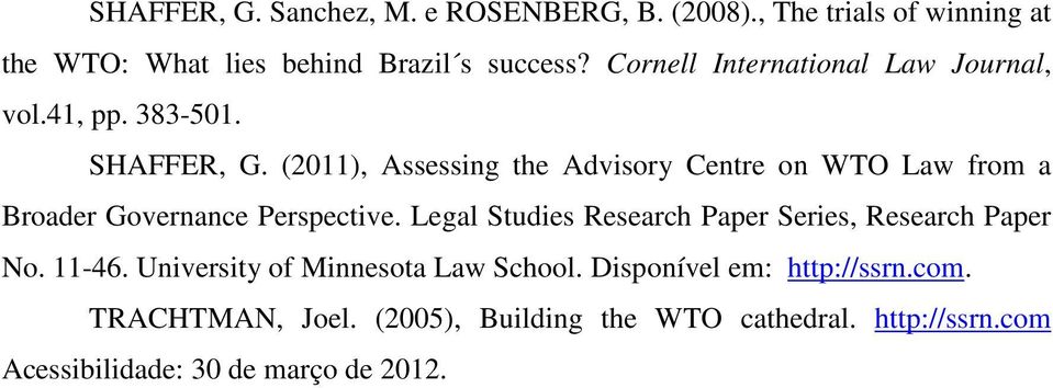 (2011), Assessing the Advisory Centre on WTO Law from a Broader Governance Perspective.