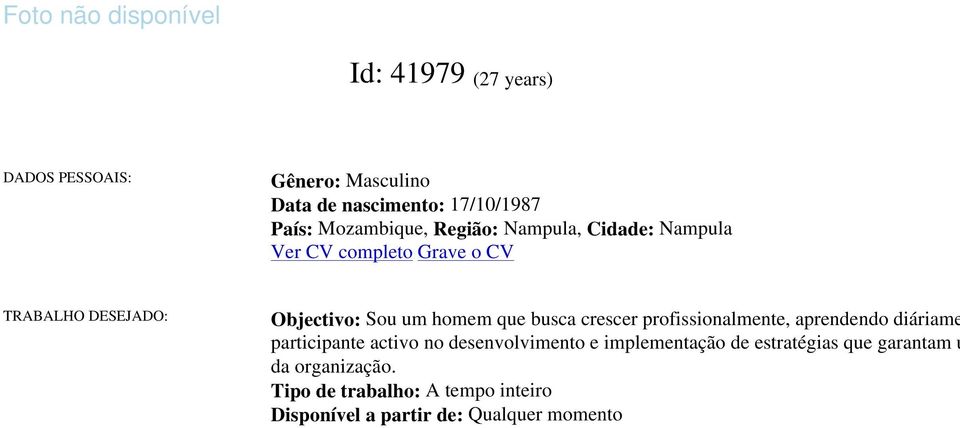 que busca crescer profissionalmente, aprendendo diáriame participante activo no desenvolvimento e implementação de