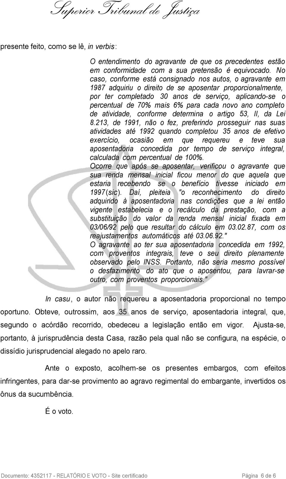 para cada novo ano completo de atividade, conforme determina o artigo 53, II, da Lei 8.