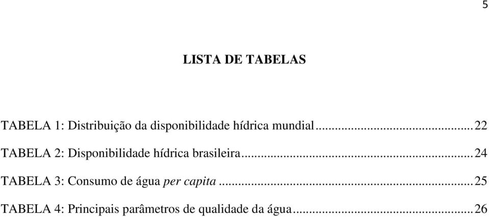 .. 22 TABELA 2: Disponibilidade hídrica brasileira.