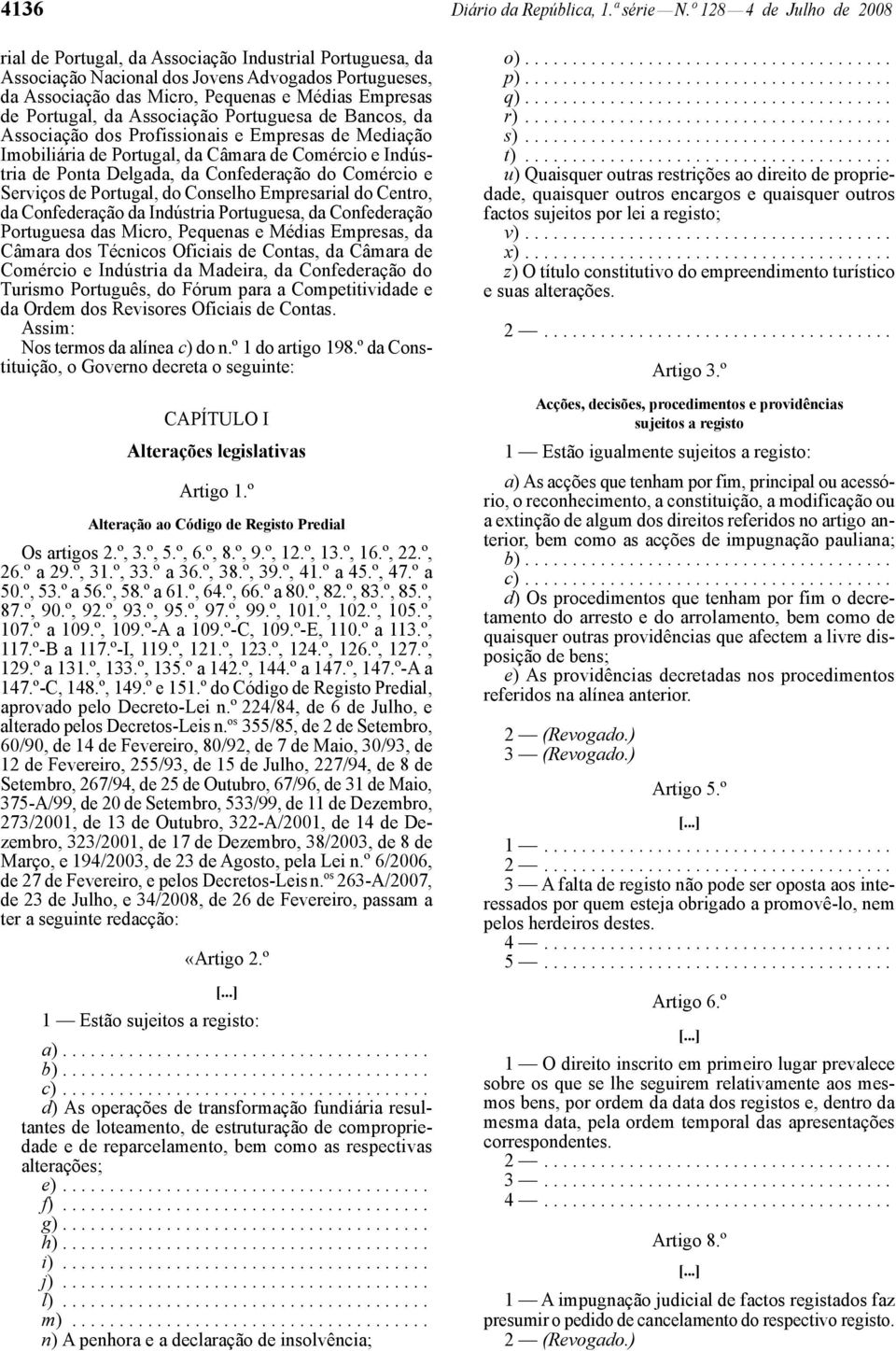 Portugal, da Associação Portuguesa de Bancos, da Associação dos Profissionais e Empresas de Mediação Imobiliária de Portugal, da Câmara de Comércio e Indústria de Ponta Delgada, da Confederação do