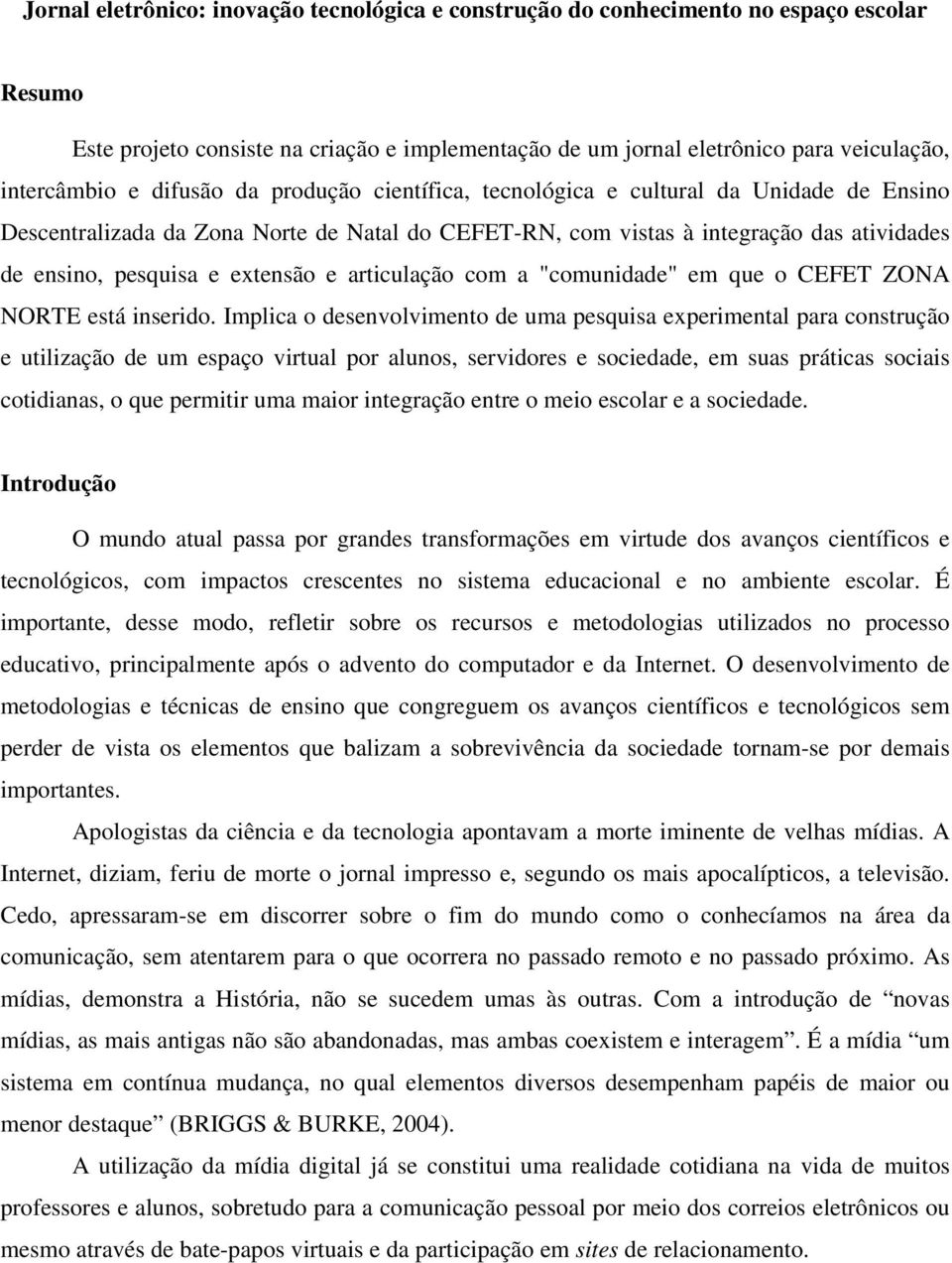 articulação com a "comunidade" em que o CEFET ZONA NORTE está inserido.