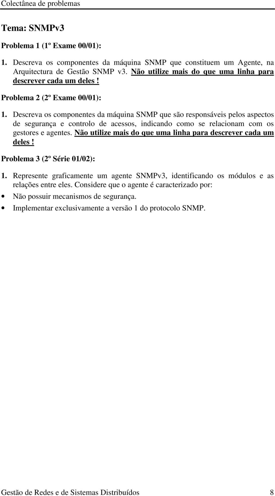 Descreva os componentes da máquina SNMP que são responsáveis pelos aspectos de segurança e controlo de acessos, indicando como se relacionam com os gestores e agentes.