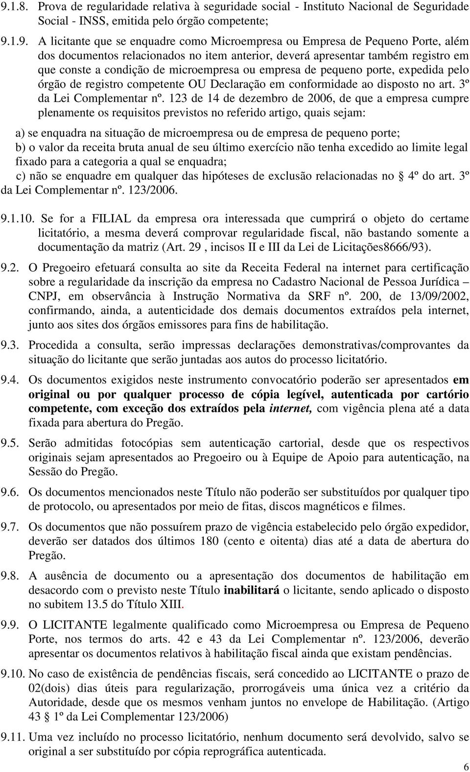 órgão de registro competente OU Declaração em conformidade ao disposto no art. 3º da Lei Complementar nº.