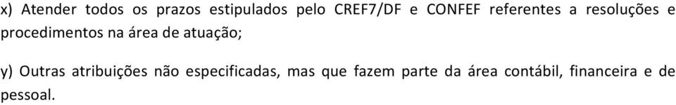 de atuação; y) Outras atribuições não especificadas, mas