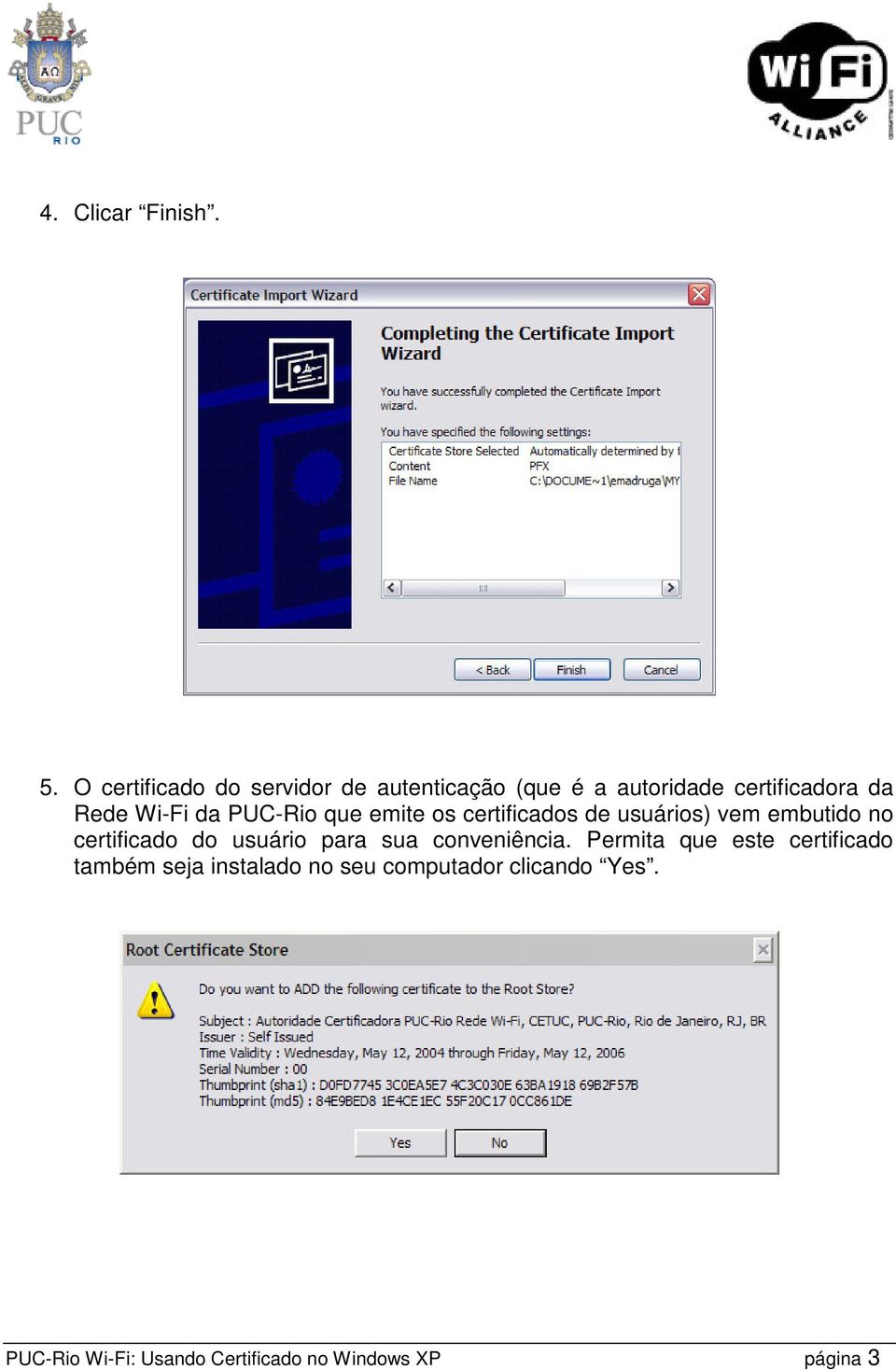 da PUC-Rio que emite os certificados de usuários) vem embutido no certificado do usuário