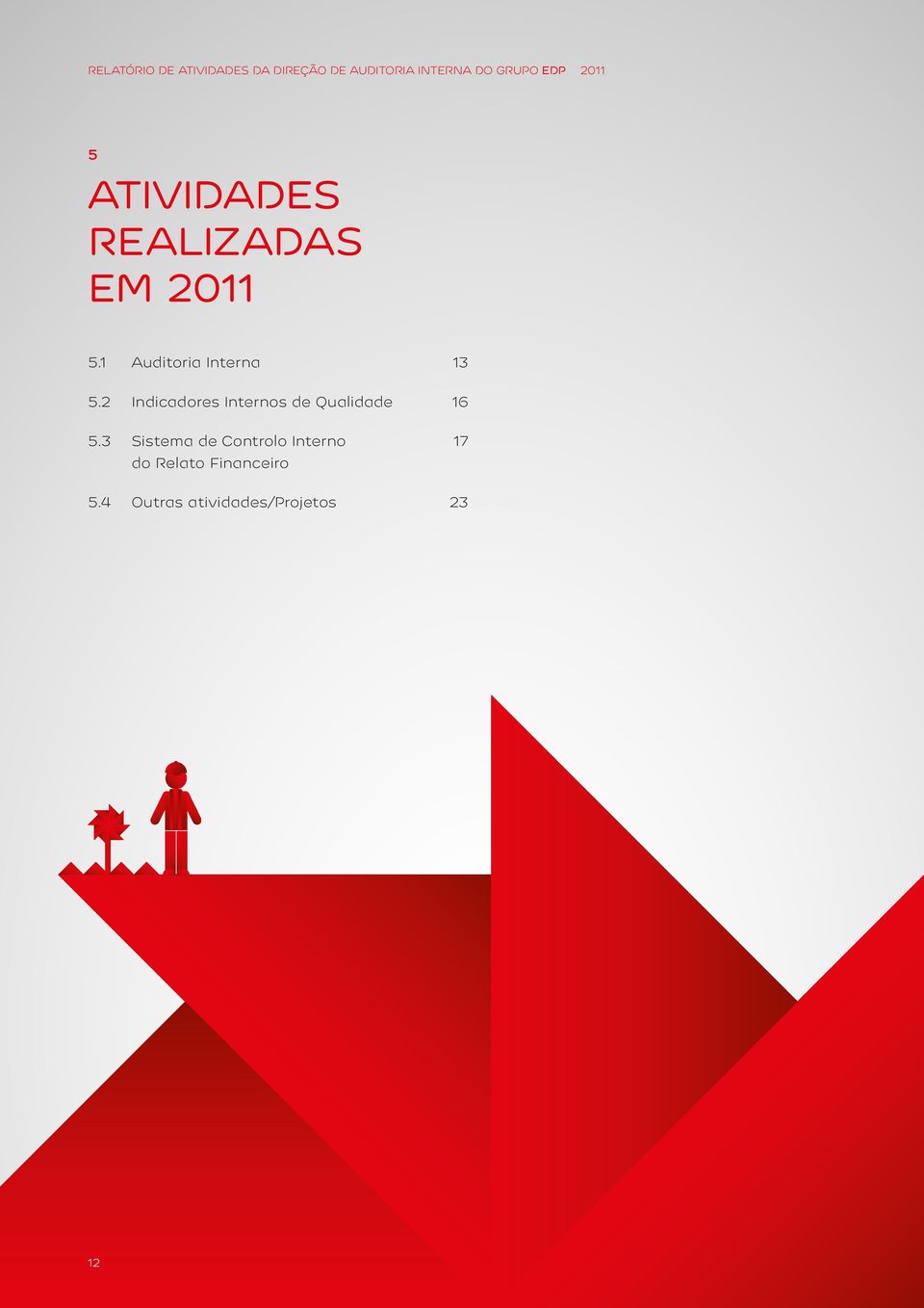 1 Auditoria Interna 13 5.2 Indicadores Internos de Qualidade 16 5.