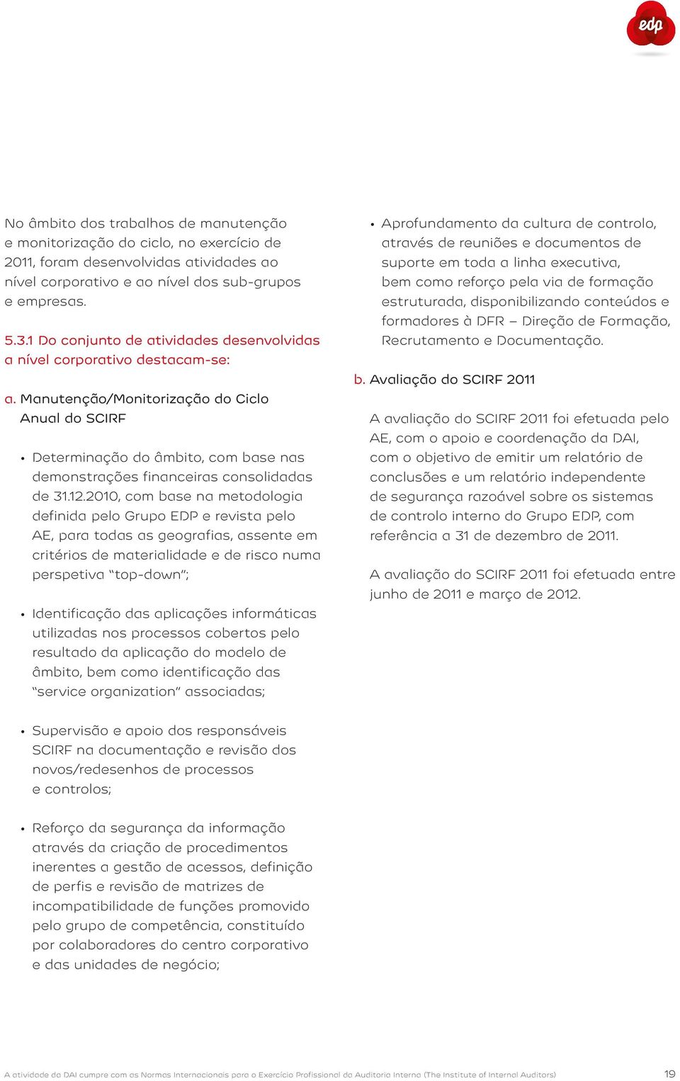 Manutenção/Monitorização do Ciclo Anual do SCIRF Determinação do âmbito, com base nas demonstrações financeiras consolidadas de 31.12.