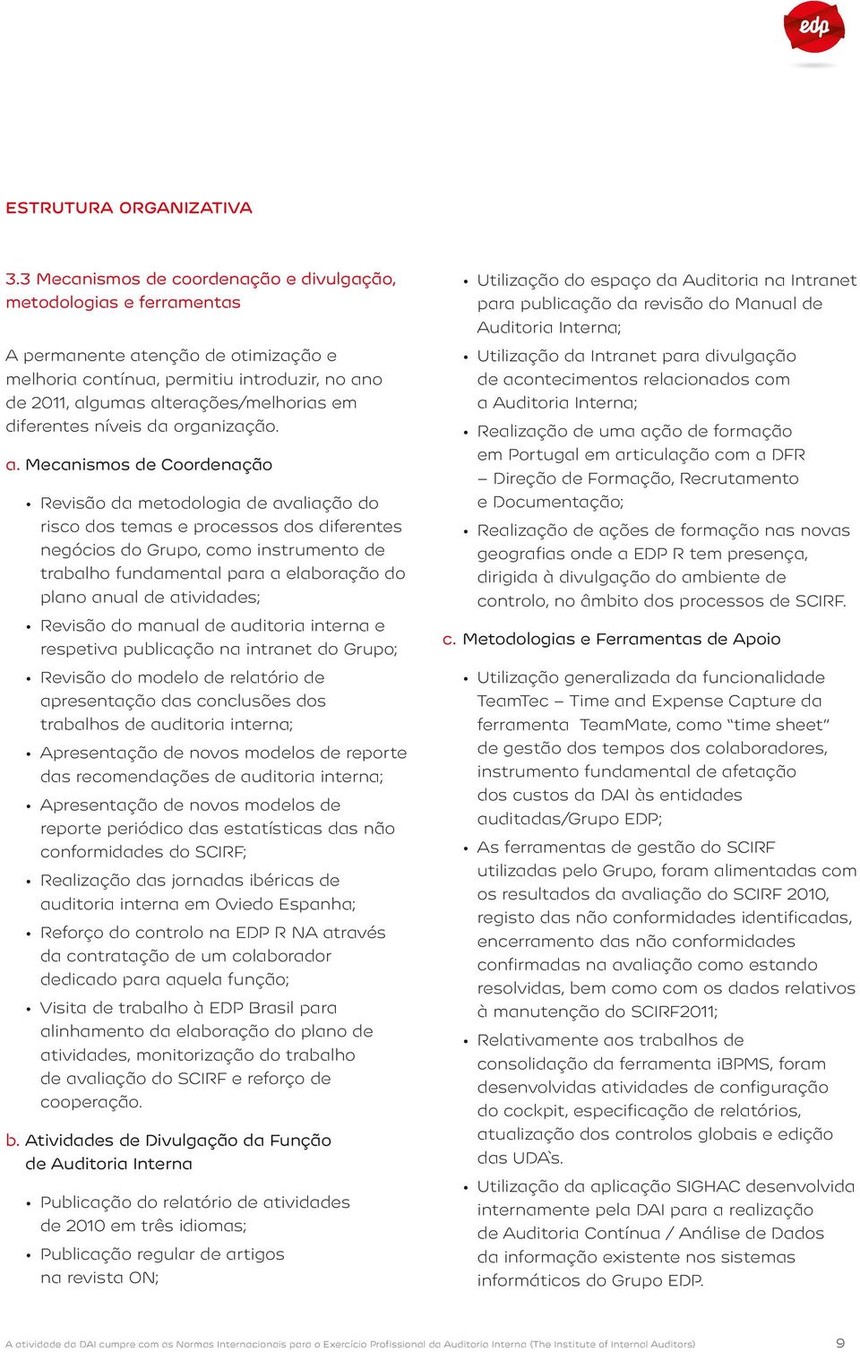 diferentes níveis da organização. a.