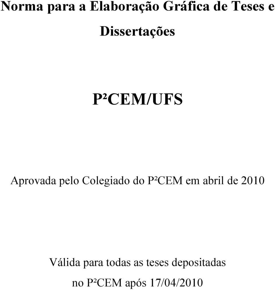 Colegiado do P²CEM em abril de 2010 Válida