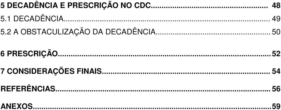 2 A OBSTACULIZAÇÃO DA DECADÊNCIA.