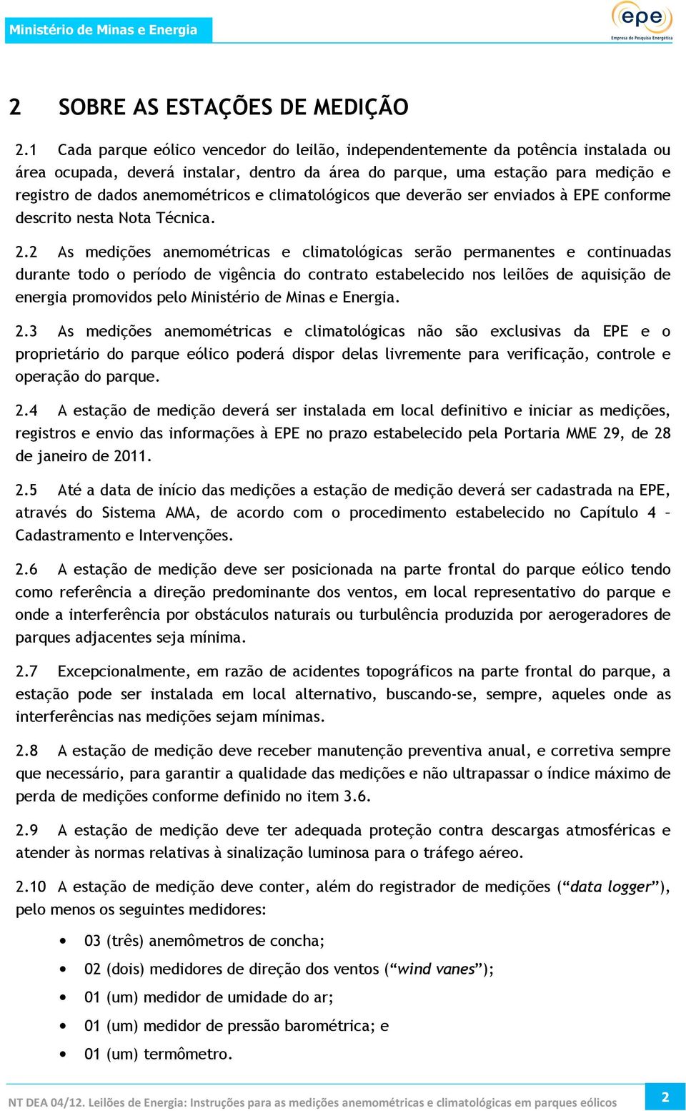 e climatológicos que deverão ser enviados à EPE conforme descrito nesta Nota Técnica. 2.