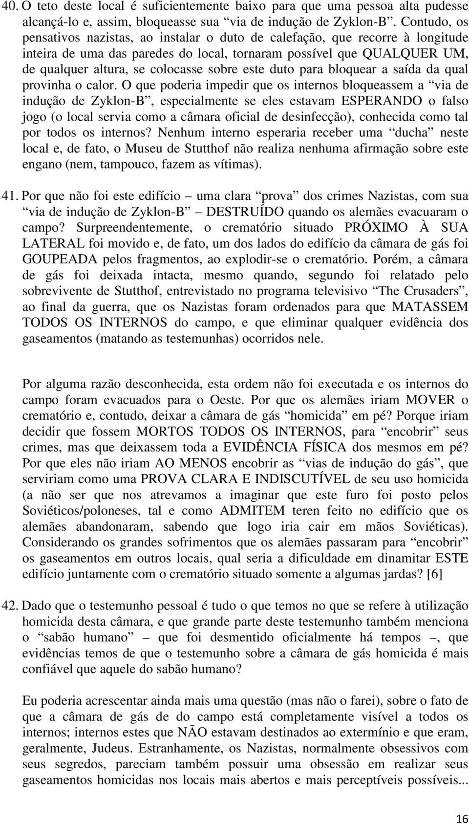 sobre este duto para bloquear a saída da qual provinha o calor.