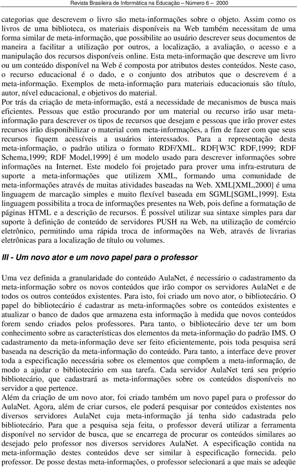 facilitar a utilização por outros, a localização, a avaliação, o acesso e a manipulação dos recursos disponíveis online.