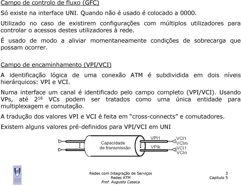 É usado de modo a aliviar momentaneamente condições de sobrecarga que possam ocorrer.