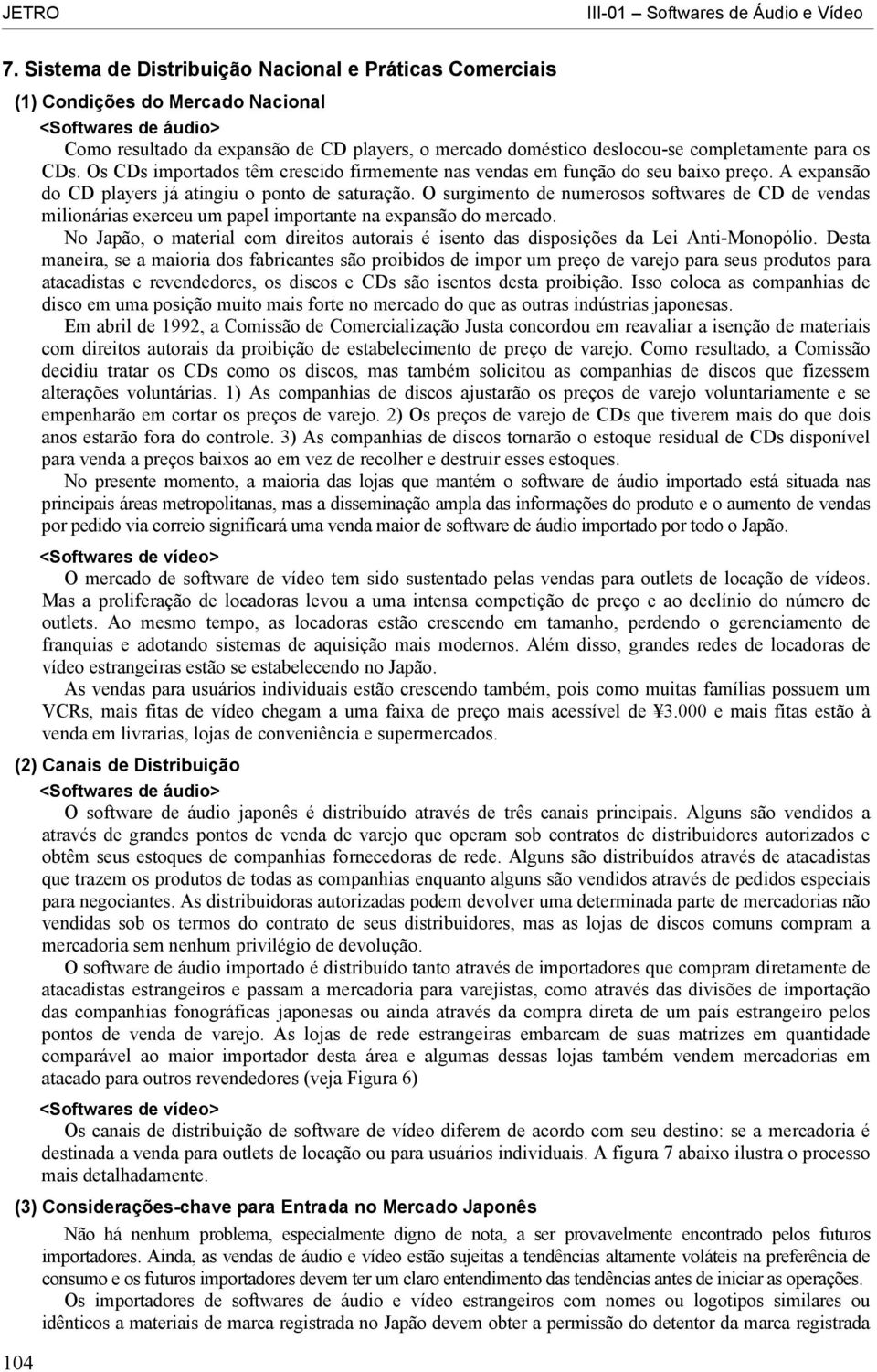 O surgimento de numerosos softwares de CD de vendas milionárias exerceu um papel importante na expansão do mercado.