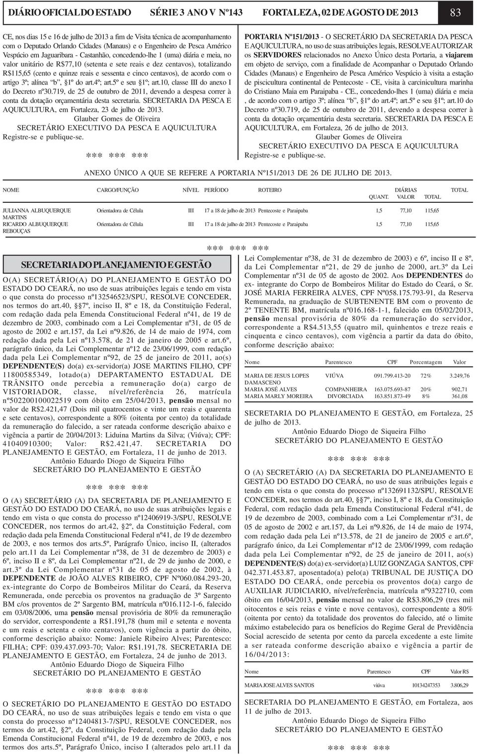 (cento e quinze reais e sessenta e cinco centavos), de acordo com o artigo 3º; alínea b, 1º do art.4º; art.5º e seu 1º; art.10, classe III do anexo I do Decreto nº30.