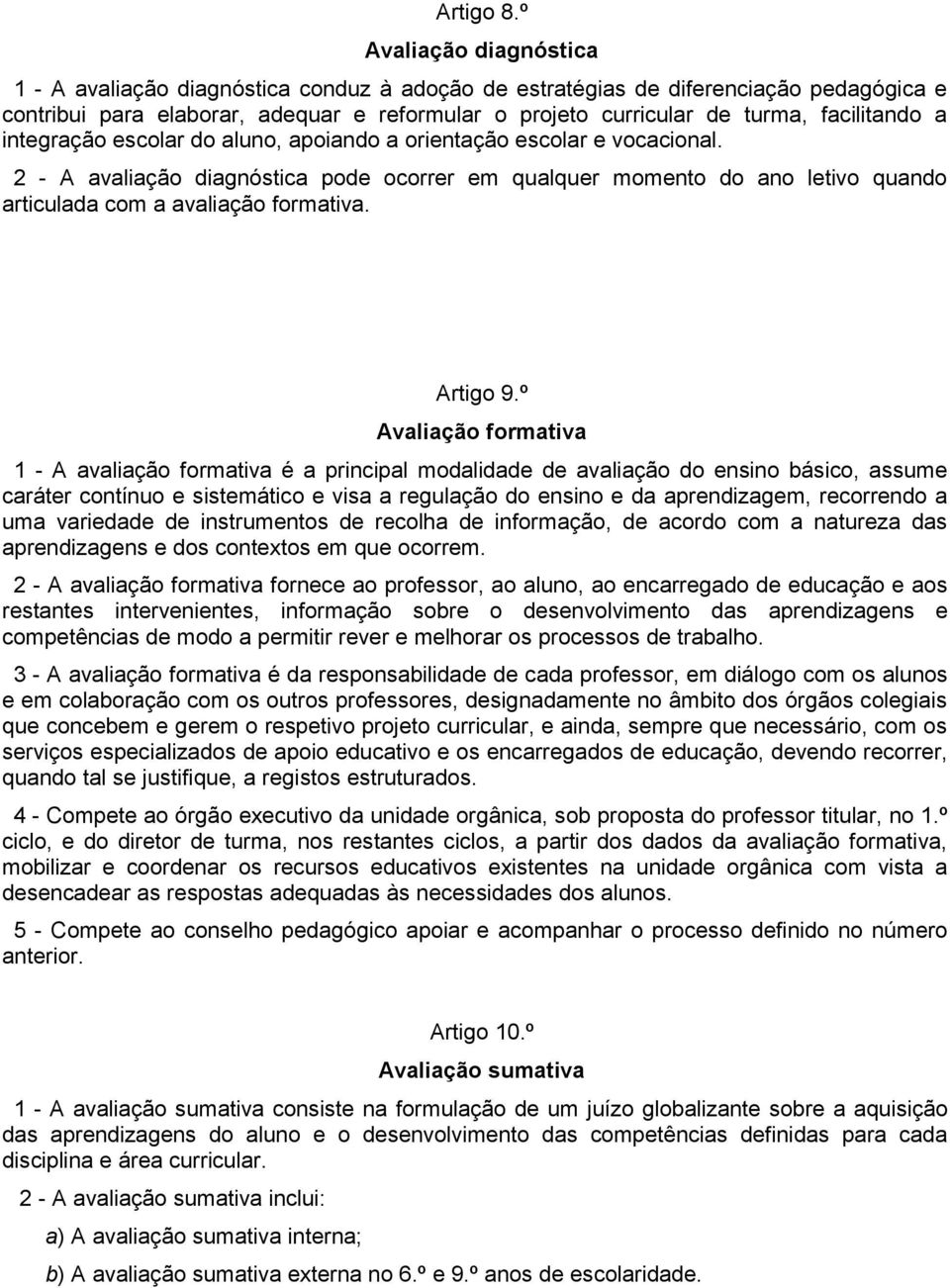 facilitando a integração escolar do aluno, apoiando a orientação escolar e vocacional.