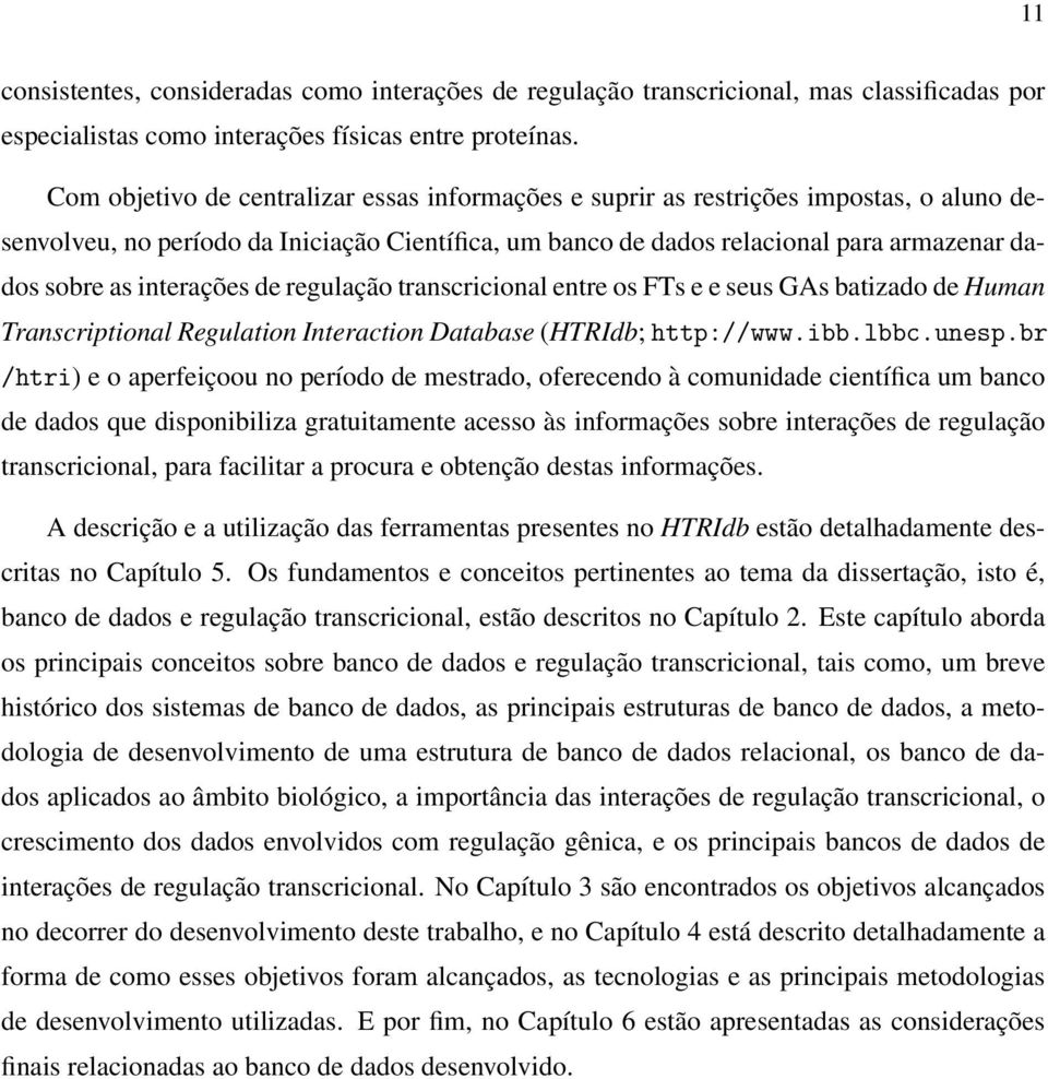 interações de regulação transcricional entre os FTs e e seus GAs batizado de Human Transcriptional Regulation Interaction Database (HTRIdb; http://www.ibb.lbbc.unesp.