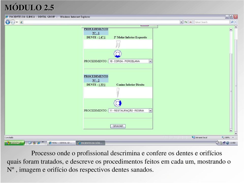 dentes e orifícios quais foram tratados, e descreve os