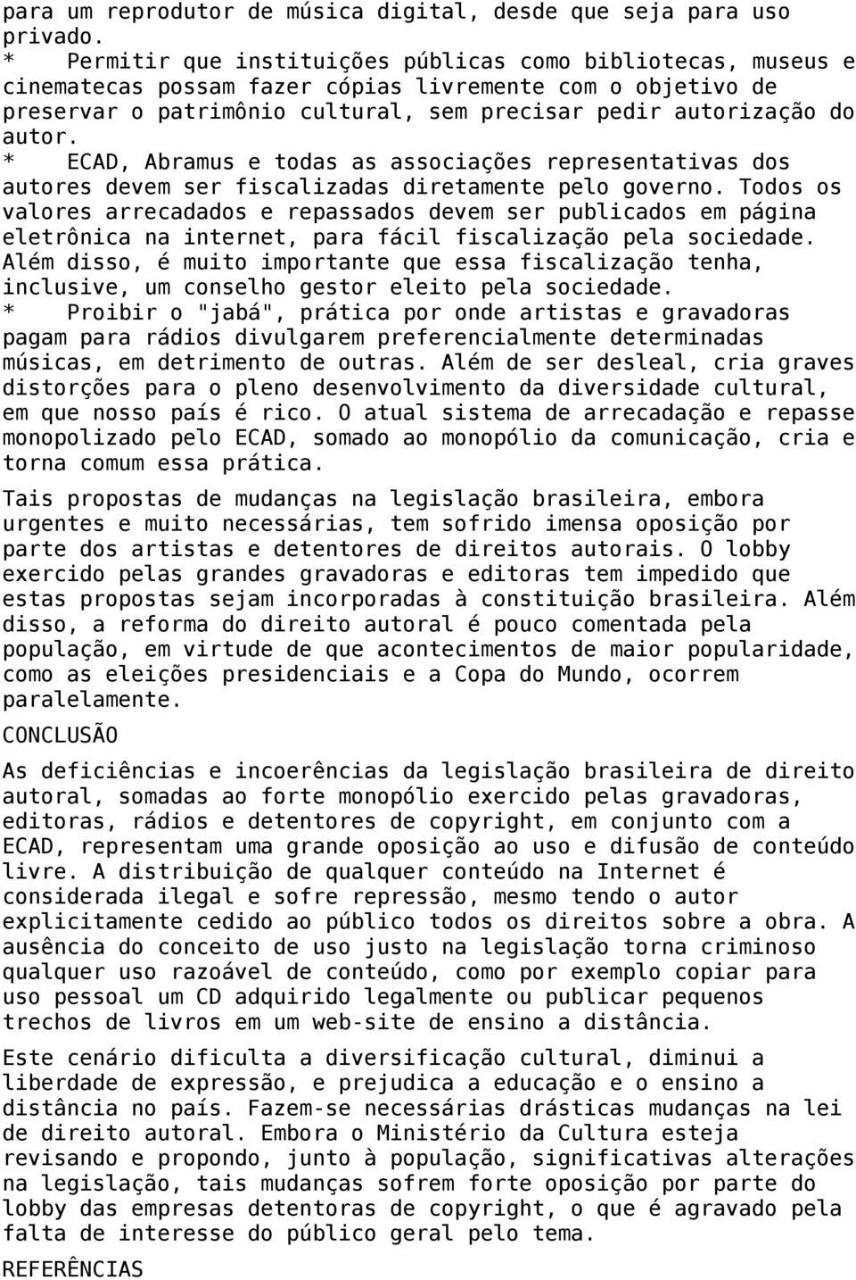 * ECAD, Abramus e todas as associações representativas dos autores devem ser fiscalizadas diretamente pelo governo.