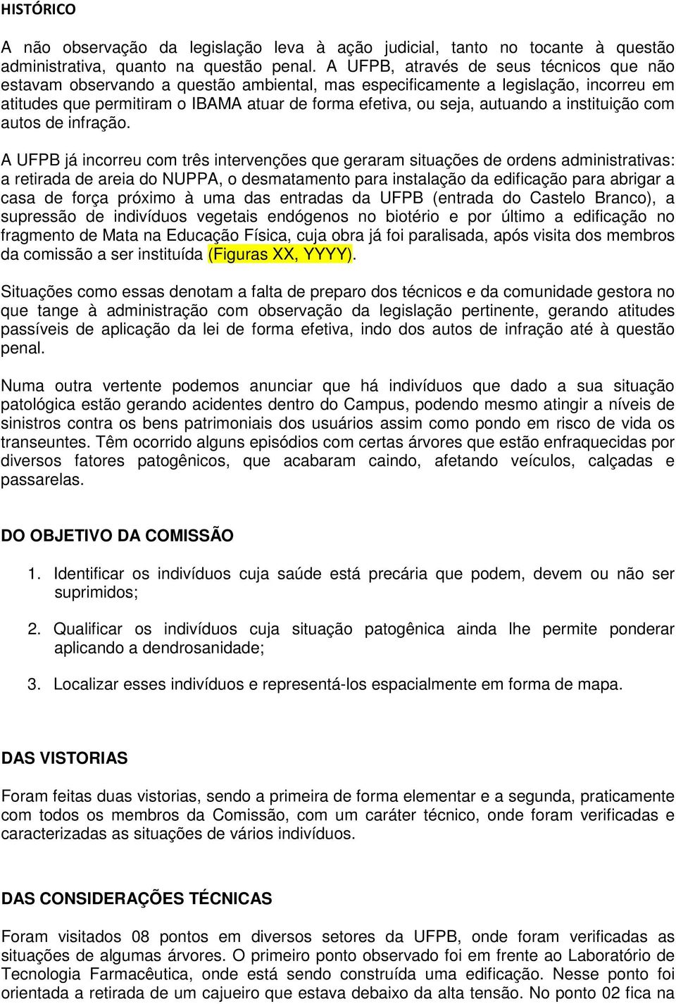 autuando a instituição com autos de infração.