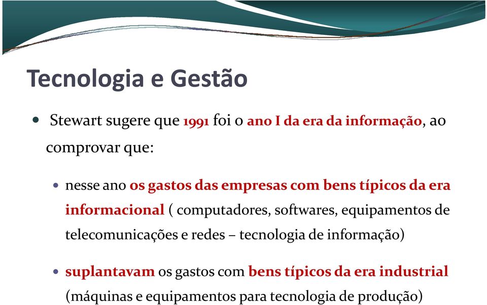 softwares, equipamentos de telecomunicações e redes tecnologia de informação) suplantavam os