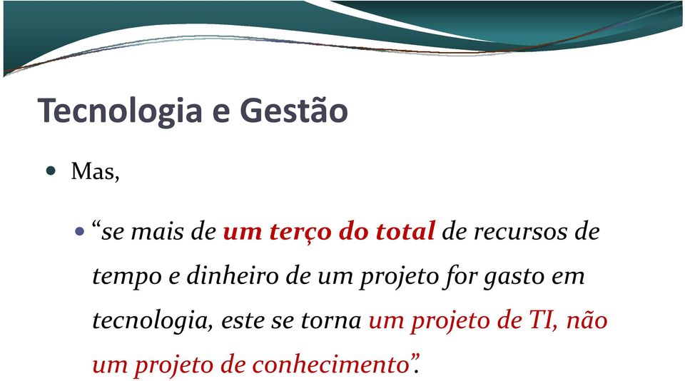 projeto for gasto em tecnologia, este se torna