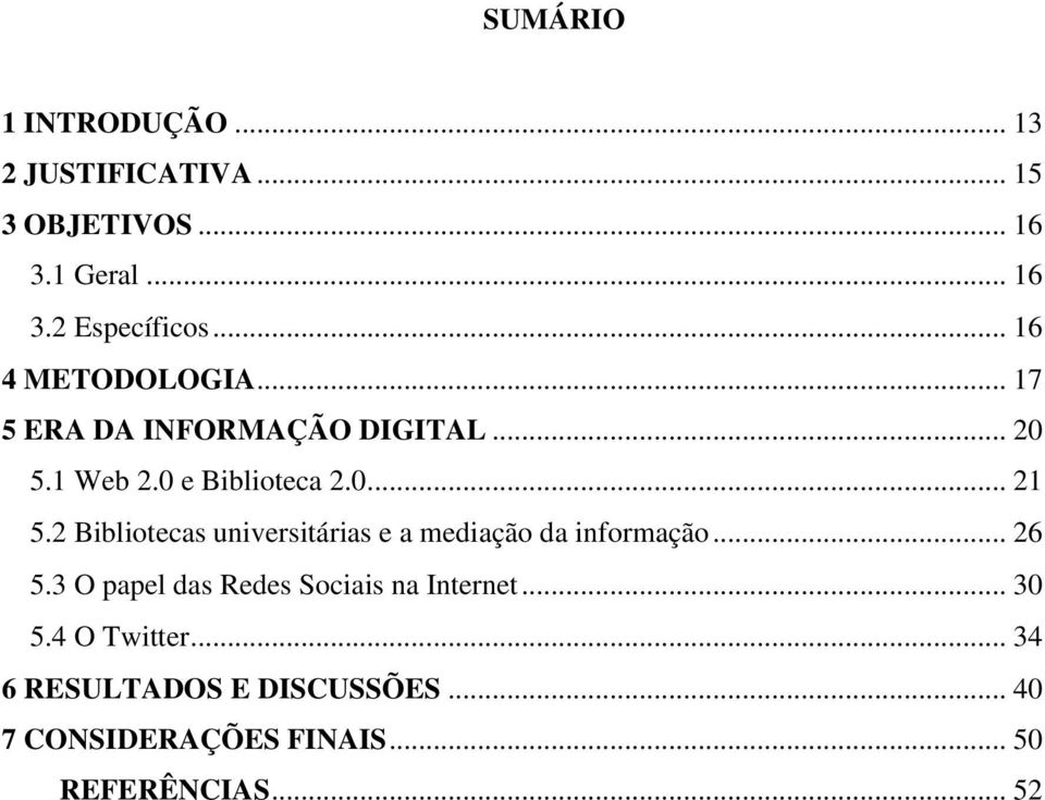 2 Bibliotecas universitárias e a mediação da informação... 26 5.