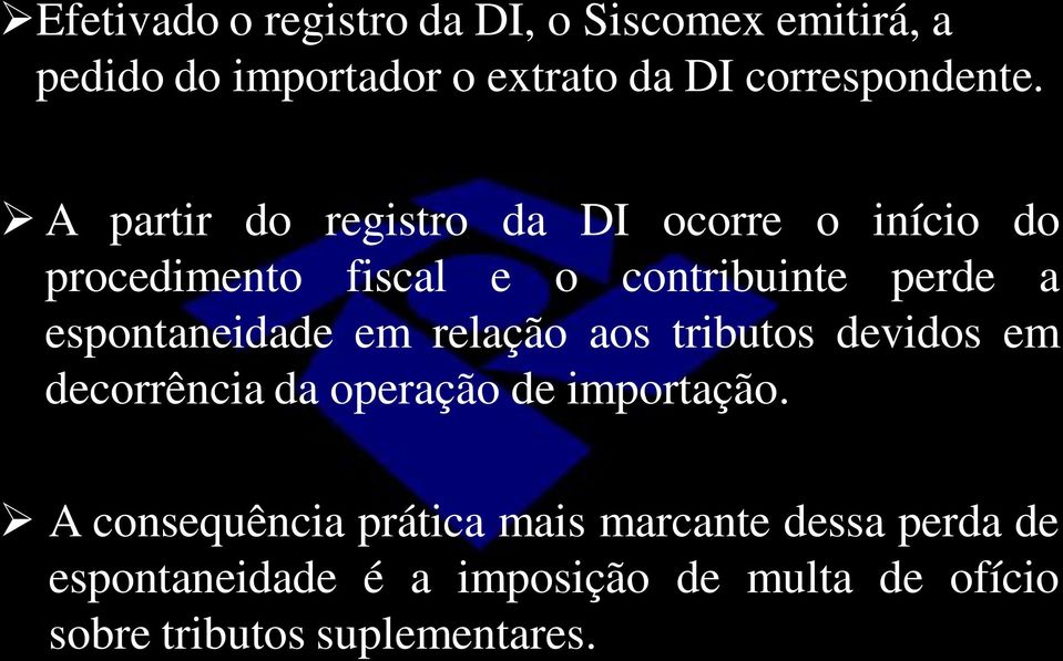 espontaneidade em relação aos tributos devidos em decorrência da operação de importação.