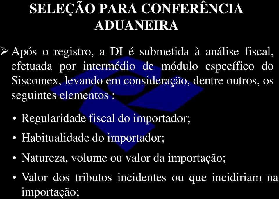 outros, os seguintes elementos : Regularidade fiscal do importador; Habitualidade do