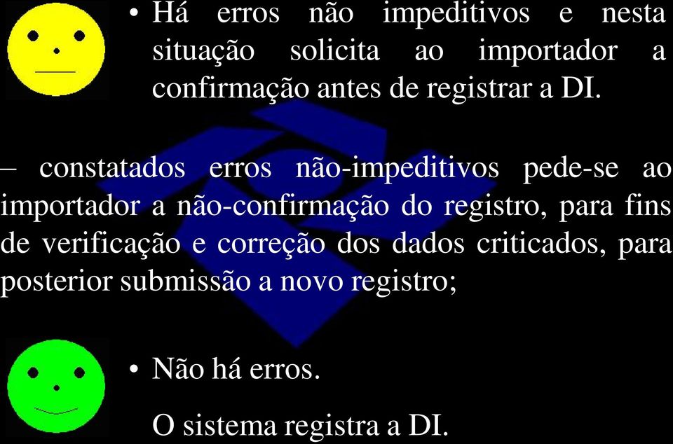 constatados erros não-impeditivos pede-se ao importador a não-confirmação do