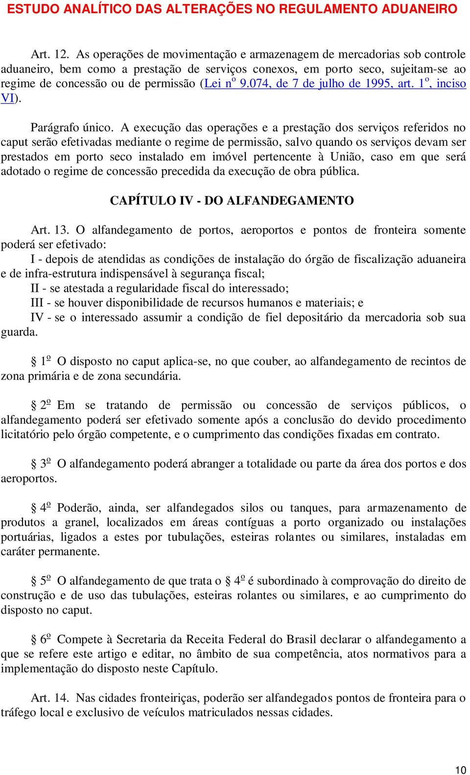 9.074, de 7 de julho de 1995, art. 1 o, inciso VI). Parágrafo único.