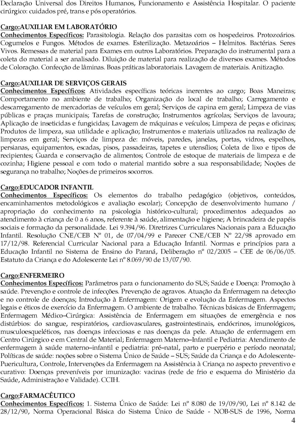 Metazoários Helmitos. Bactérias. Seres Vivos. Remessas de material para Exames em outros Laboratórios. Preparação do instrumental para a coleta do material a ser analisado.