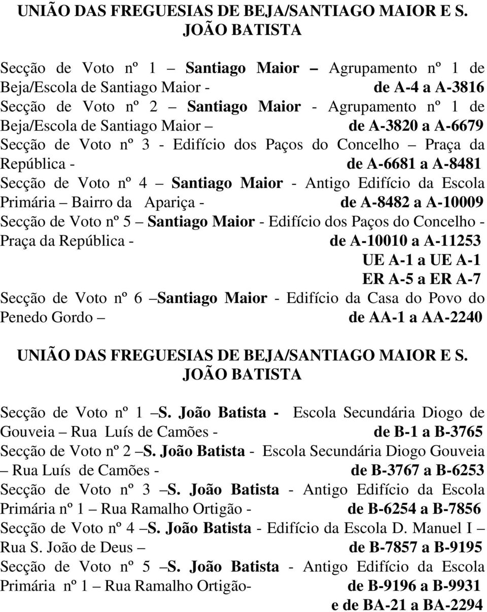 Maior de A-3820 a A-6679 Secção de Voto nº 3 - Edifício dos Paços do Concelho Praça da República - de A-6681 a A-8481 Secção de Voto nº 4 Santiago Maior - Antigo Edifício da Escola Primária Bairro da