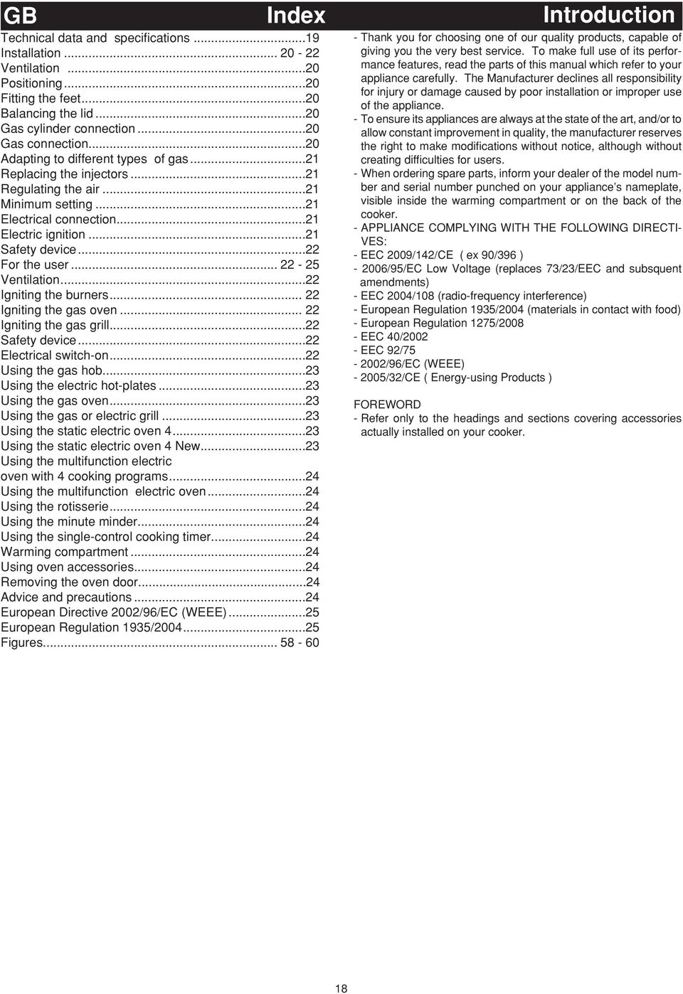 .. 22-25 Ventilation...22 Igniting the burners... 22 Igniting the gas oven... 22 Igniting the gas grill...22 Safety device...22 Electrical switch-on...22 Using the gas hob.