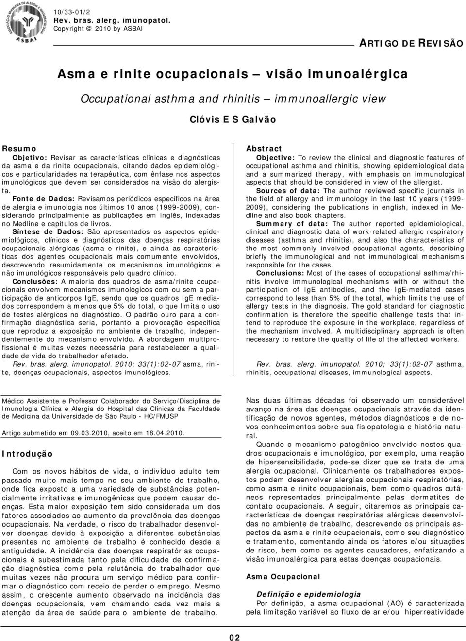 características clínicas e diagnósticas da asma e da rinite ocupacionais, citando dados epidemiológicos e particularidades na terapêutica, com ênfase nos aspectos imunológicos que devem ser