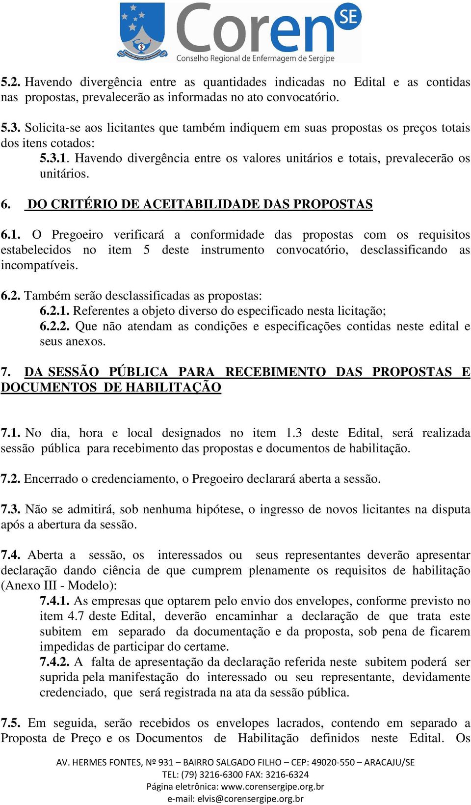 DO CRITÉRIO DE ACEITABILIDADE DAS PROPOSTAS 6.1.