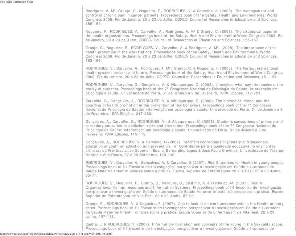 Rio de Janeiro, 20 a 23 de Julho, COPEC- Council of Researches in Education and Sciences, 158-162. Nogueira, F., RODRIGUES, V., Carvalho, A., Rodrigues, A. Mª & Granjo, C. (2008).