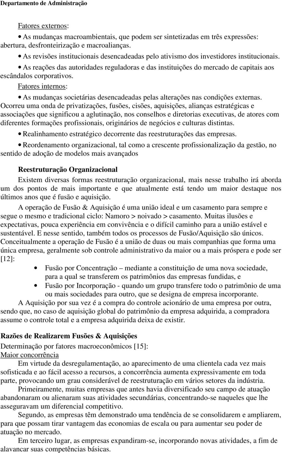 Fatores internos: As mudanças societárias desencadeadas pelas alterações nas condições externas.