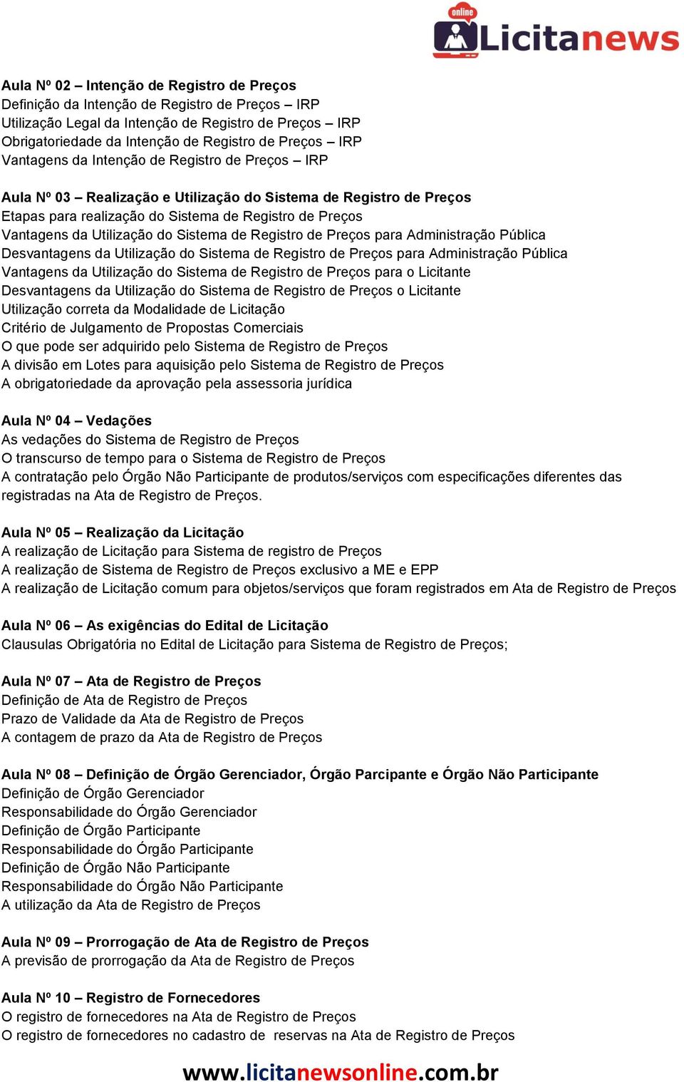 Sistema de Registro de Preços para Administração Pública Desvantagens da Utilização do Sistema de Registro de Preços para Administração Pública Vantagens da Utilização do Sistema de Registro de