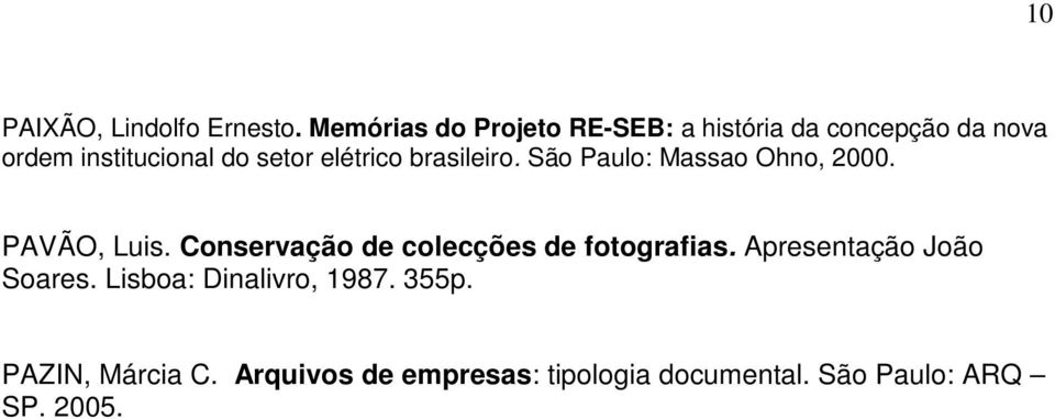 elétrico brasileiro. São Paulo: Massao Ohno, 2000. PAVÃO, Luis.