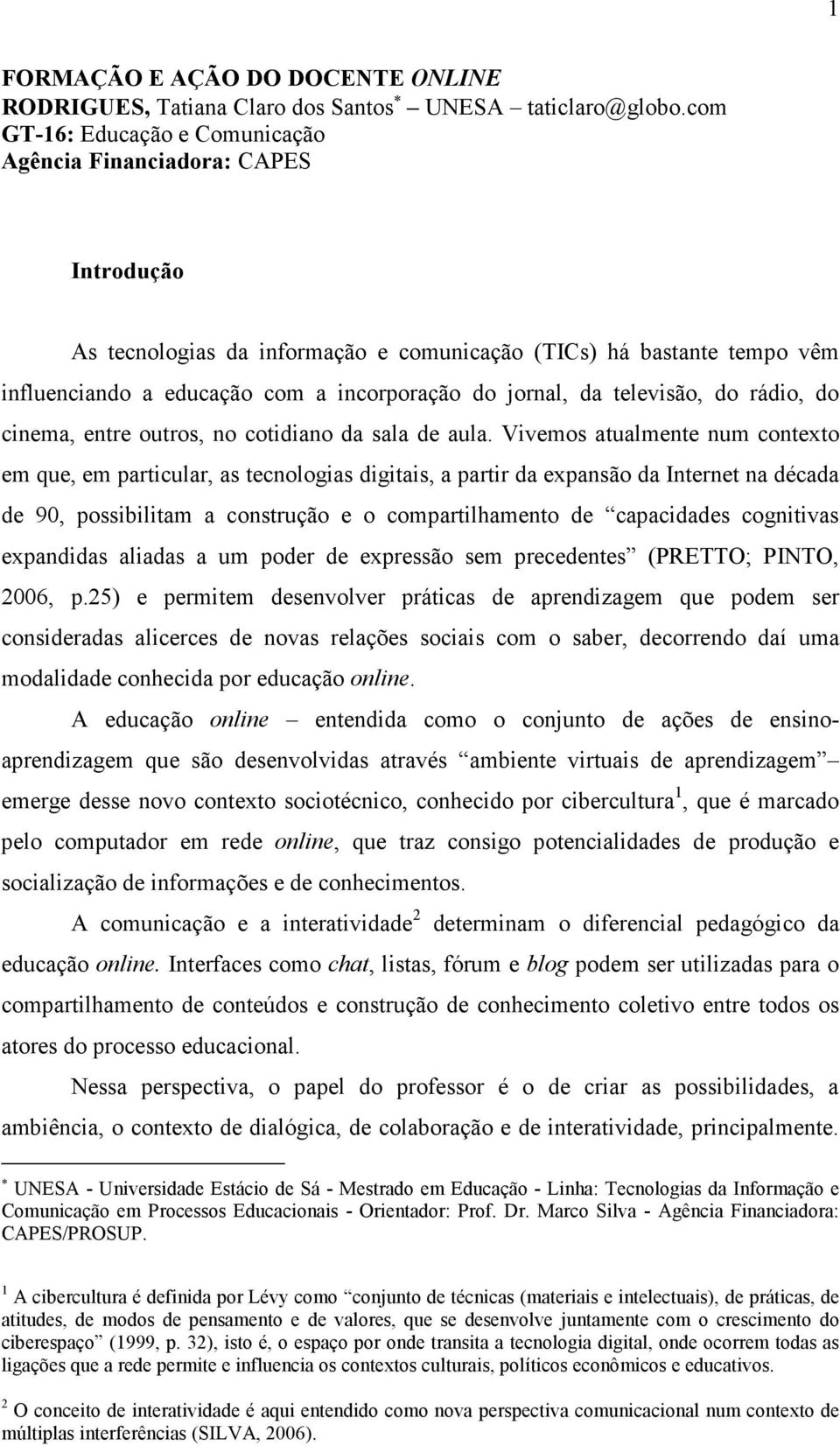 da televisão, do rádio, do cinema, entre outros, no cotidiano da sala de aula.