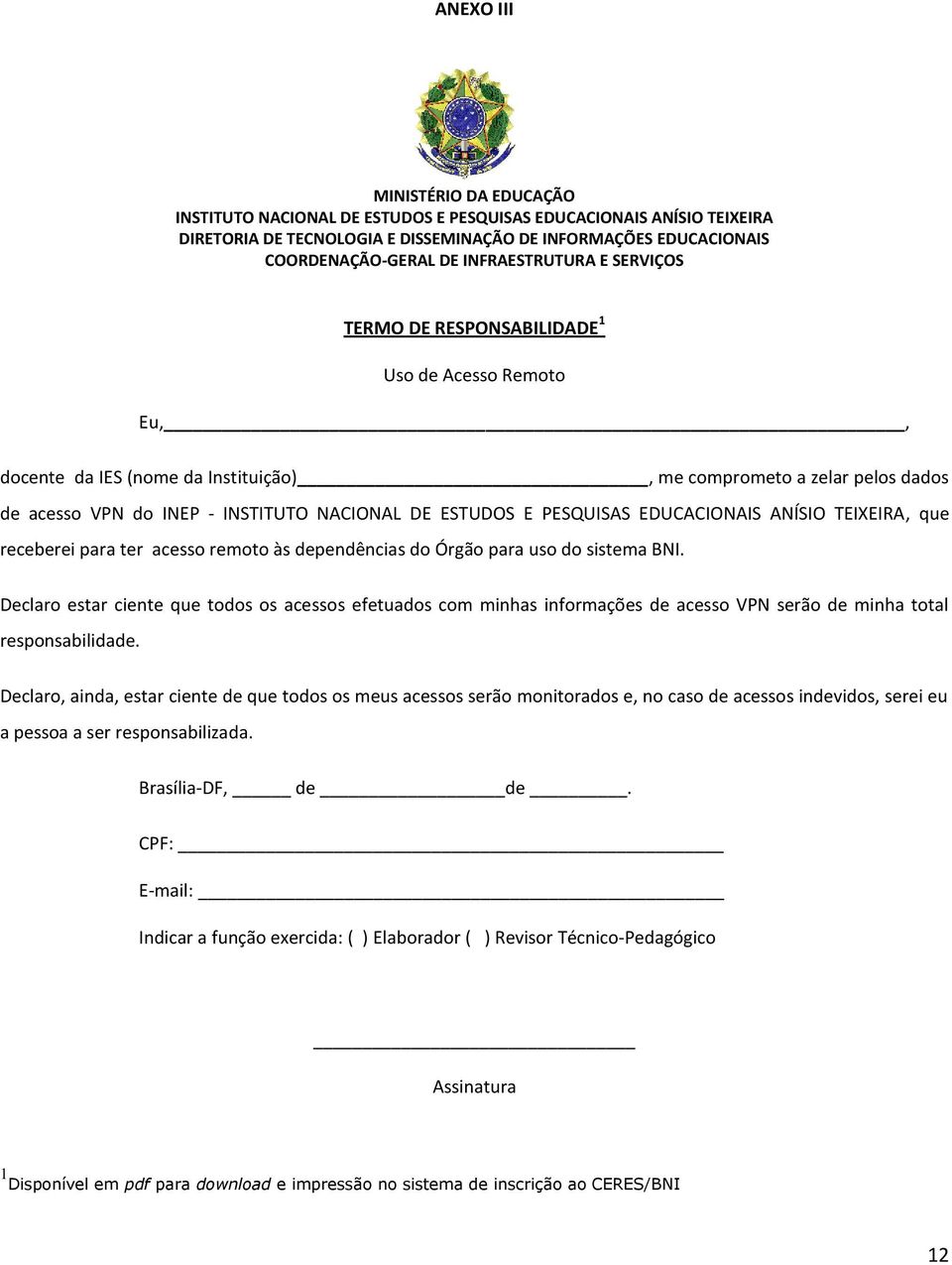 ESTUDOS E PESQUISAS EDUCACIONAIS ANÍSIO TEIXEIRA, que receberei para ter acesso remoto às dependências do Órgão para uso do sistema BNI.