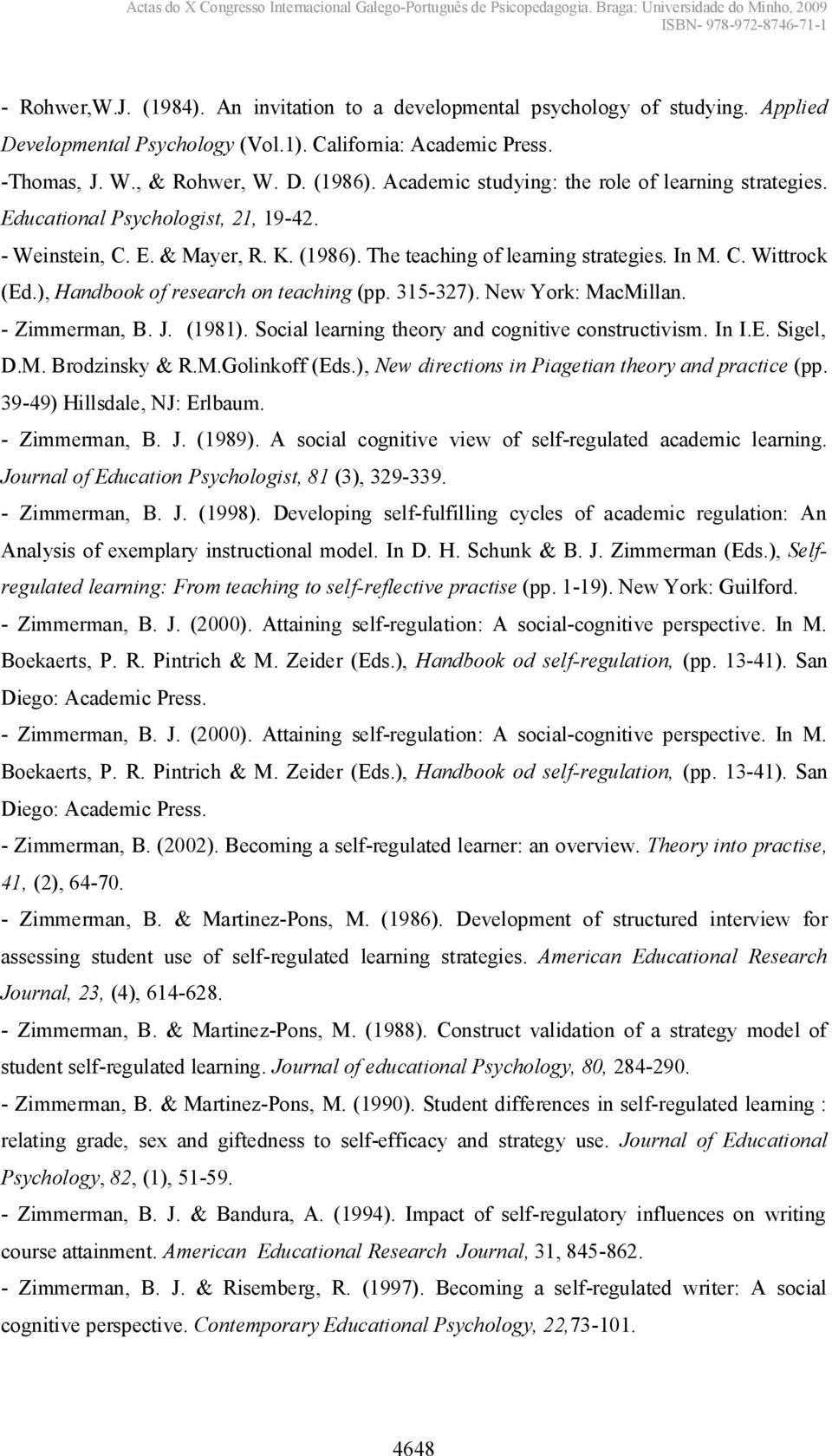 ), Handbook of research on teaching (pp. 315-327). New York: MacMillan. - Zimmerman, B. J. (1981). Social learning theory and cognitive constructivism. In I.E. Sigel, D.M. Brodzinsky & R.M.Golinkoff (Eds.