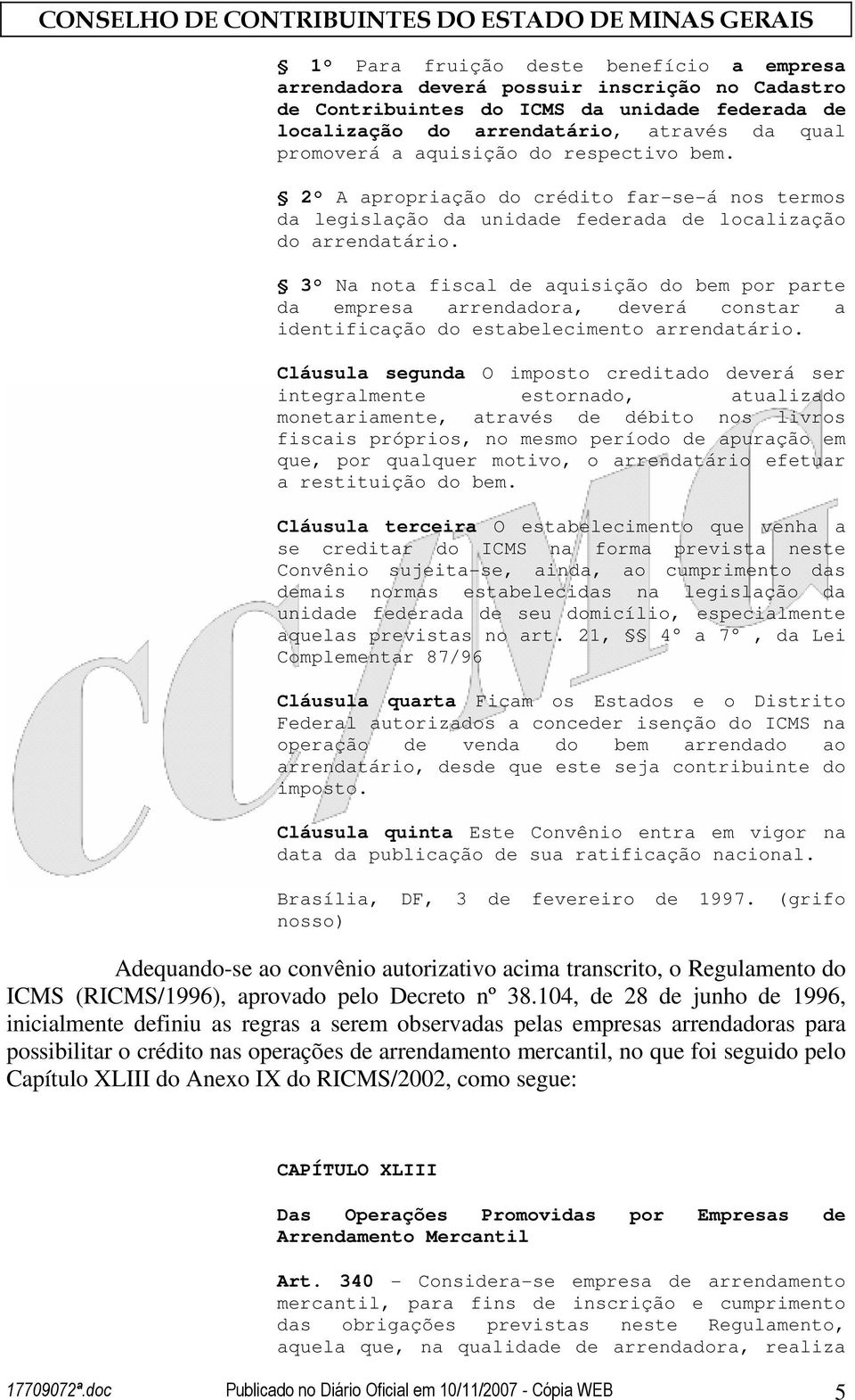 3 Na nota fiscal de aquisição do bem por parte da empresa arrendadora, deverá constar a identificação do estabelecimento arrendatário.